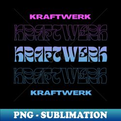 Kraftwerk  Typography Fan Art Design - Stylish Sublimation Digital Download - Revolutionize Your Designs