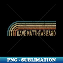 Dave Matthews Band Retro Stripes - Premium PNG Sublimation File - Boost Your Success with this Inspirational PNG Download