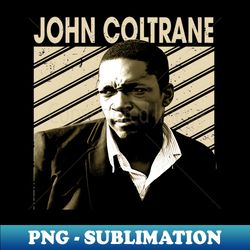 Saxophone Sorcery John Coltranes Musical Mastery - High-Quality PNG Sublimation Download - Unleash Your Creativity