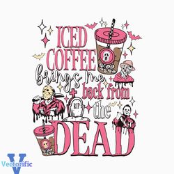 Iced Coffee Brings Me Back From The Dead SVG File For Cricut