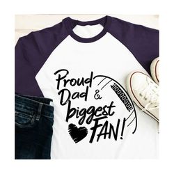 football svg, football dad svg, proud dad biggest fan, football fan shirt design, football cut file, football sis, dad shirt