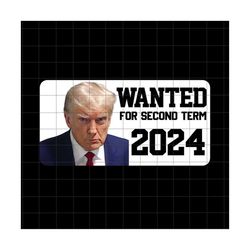 Wanted For Second Term Png, Official Trump Mugshot, Mugshot Sublimation, August 24 2023, Trump Never Surrender Png, Mug Shot Png