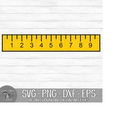 Ruler - Back To School, Math, Teacher - Instant Digital Download - svg, png, dxf, and eps files included!