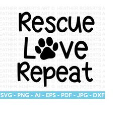 Rescue Love Repeat SVG, Dog Mom SVG, Dog Mama svg, Rescue Mom SVG, Pet Mom svg, Dog lover svg, Fur mama svg, Cut File Cr