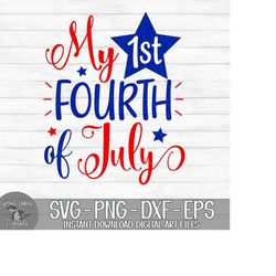 My First Fourth of July - 4th of July - Instant Digital Download - svg, png, dxf, and eps files included!