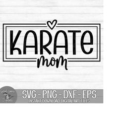 Karate Mom - Instant Digital Download - svg, png, dxf, and eps files included!
