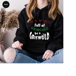 Griswold Christmas Sweatshirt, Funny Grinch Long Sleeve T-Shirt, Christmas Gifts, Holiday Hoodies, In a World Full of Gr