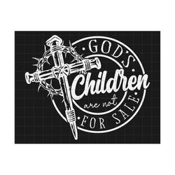 god's children are not for sale svg, protect our children, sound of freedom, independence day,  retro christian svg, quote gods children svg