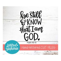 be still and know that i am god, svg cut file, handlettered svg, bible svg, christian svg, for cricut, for silhouette, d