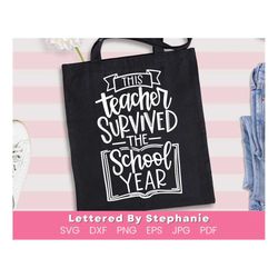 This teacher survived the school year SVG Cut File, funny teacher svg, teacher tshirt design, teacher gift idea