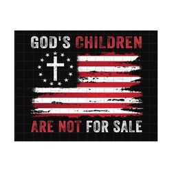god's children are not for sale png, funny quote god's children, christian kid png, american flag, save our children png, independence day