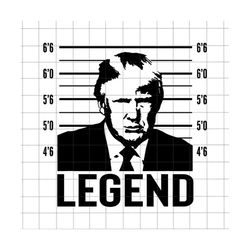 Legend Svg, Trump Never Surrender Svg, Trump Mug Shot Svg, Sublimation File, Official Trump Mugshot, August 24 2023, Mug Shot Cricut File