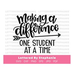 Making a difference one student at a time SVG Cut File, inspiring teacher quote svg, teacher gift svg, back to school sv