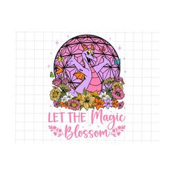 Let The Magic Blossom Png, Family Vacation 2023 Png, Flower and Garden Festival, Floral Png, Magical Kingdom, Family Trip, Vacay Mode Png