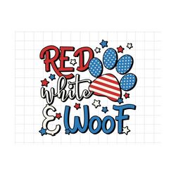 Red White & Woof Svg, 4th Of July Svg, Red White Blue, Fourth Of July Svg, Patriotic, Independence Day, American Flag, American Freedom