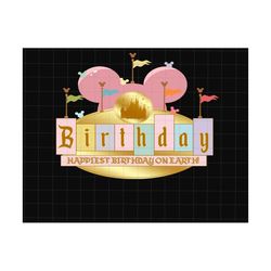 Happiest Birthday On Earth Png, Birthday Boy Png, Family Matching Birthday Png, Magical Kingdom Png, Birthday Girl Png, Birthday Matching