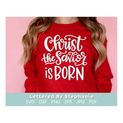 Christ The Savior Is Born SVG cut file, crafting digital file, hand lettered svg, christian christmas quotes svg, Jesus