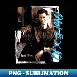Randy Travis - PNG Sublimation Digital Download - Bring Your Designs to Life