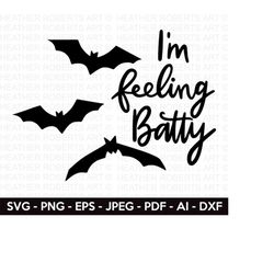I'm Feeling Batty SVG, Bat SVG, Creepy svg, Halloween shirt svg, Scary svg, Hand-lettered quotes svg, Cut File for Cricu