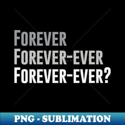 Forever Forever Ever Outkast Song - Artistic Sublimation Digital File - Unlock Vibrant Sublimation Designs
