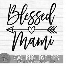 Blessed Mami - Instant Digital Download - svg, png, dxf, and eps files included!
