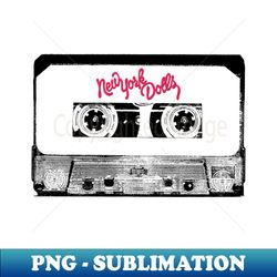 new york dolls cassette tape - signature sublimation png file - bold & eye-catching
