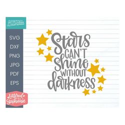 Stars Can't Shine Without Darkness SVG cut file, Bible svg, faith decor svg, handlettered svg