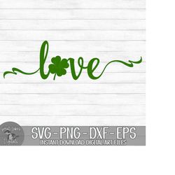 St. Patrick's Day Love, Shamrock, Four Leaf Clover - Instant Digital Download - svg, png, dxf, and eps files included!