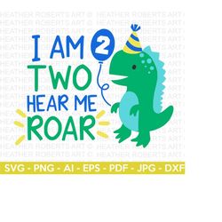 I Am TWO Hear Me Roar SVG, Cute Dinosaur svg, T-Rex svg, Dino svg, Little boy svg, Birthday SVG, Dinosaur birthday, Cut