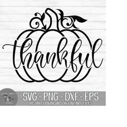 Thankful - Instant Digital Download - svg, png, dxf, and eps files included! Fall, Autumn, Pumpkin, Thanksgiving