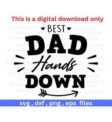 Best Dad Hands Down, Fathers Day, Cut files for Cricut, dxf, eps, png, svg, Design file, Instant download, Print digital, Commercial use