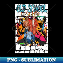 Old school legends - PNG Transparent Sublimation Design - Fashionable and Fearless