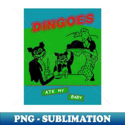 Dingoes Ate My Baby 2 - Premium Sublimation Digital Download - Capture Imagination with Every Detail