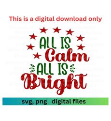 All is Calm All is Bright, Christmas svg, Xmas Decor Card png, Sublimation, Cut for Cricut Silhouette, Instant Download, Business Commercial