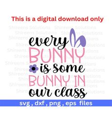 Every Bunny is Some Bunny in our Class SVG, png dxf eps design files, Gift for Dog Lover, Dogs bandana, Cricut Silhouette cut, Instant file