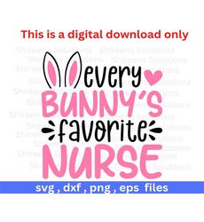 Every Bunny's Favorite Nurse SVG, png dxf eps design files, Eggs, Gift for children, Bandana, Cricut Silhouette cut, Instant download