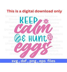 Keep Calm  & Hunt Eggs SVG, png dxf eps design files, Eggs, Gift for children, Childs bandana, Cricut Silhouette cut, Instant file download