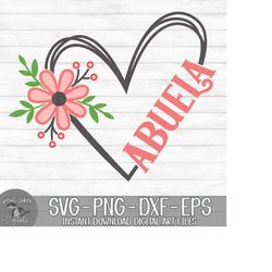Abuela Flower Heart - Instant Digital Download - svg, png, dxf, and eps files included! Gift Idea, Mother's Day, Floral