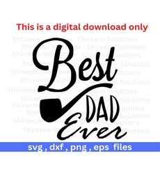 Best Dad Ever png, Cut files for Cricut Silhouette, Birthday, dxf, eps, png, Design files, Instant file download, Print digital, Commercial