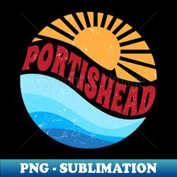 Portishead Great Gift For Name Vintage Styles Camping 70s 80s 90s - Special Edition Sublimation PNG File - Unlock Vibrant Sublimation Designs