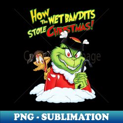 How The Wet Bandits Stole Christmas - PNG Transparent Digital Download File for Sublimation - Unleash Your Inner Rebellion