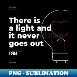 there is a light that never goes out song - the smiths - png transparent sublimation file - unleash your inner rebellion