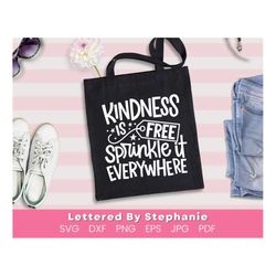 Positive kind quote svg, Kindness is free sprinkle it everywhere positive quotes hand lettered for craft cut files, cric