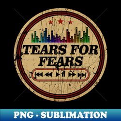 Graphic Tears For Fears Name Retro Distressed Cassette Tape Vintage - Sublimation-Ready PNG File - Add a Festive Touch to Every Day