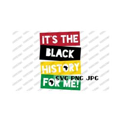 It's Black History For Me! SVG, Black History Month Digital Cut File, Sublimation, Printable, Instant Download svg png jpg