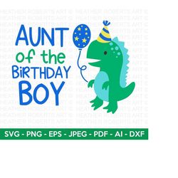 Aunt of the Birthday Boy Svg, Cute Dinosaur SVG, T-Rex SVG, Dino svg, Little boy svg,boy shirt svg, Dinosaur birthday, C