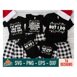 I don't do Matching Christmas Outfits Svg, Funny Family Christmas Svg, Family Christmas Svg, Christmas Crew Svg, Family Christmas Shirts Svg