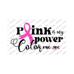Pink is my Power Color Breast Cancer Awareness Month SVG, Wear Pink, Pink Ribbon, Cut File, Sublimation, Clip Art printable
