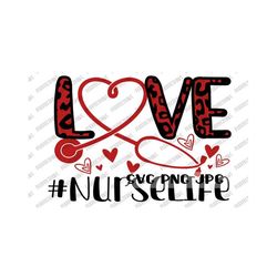 Love #Nurselife Valentine's Day SVG, Happy Valentine's Day Digital Cut file, Sublimation, Clip Art, Instant Download svg png jpg