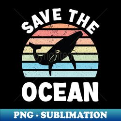 Save The Ocean - Humpback Whale - Professional Sublimation Digital Download - Perfect for Sublimation Mastery